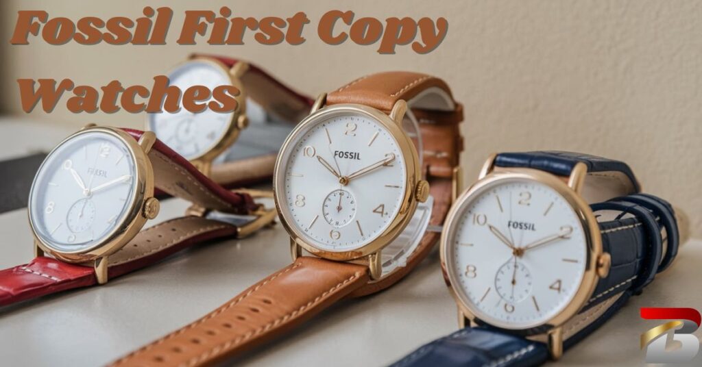 Fossil First Copy Watches:How to Identify