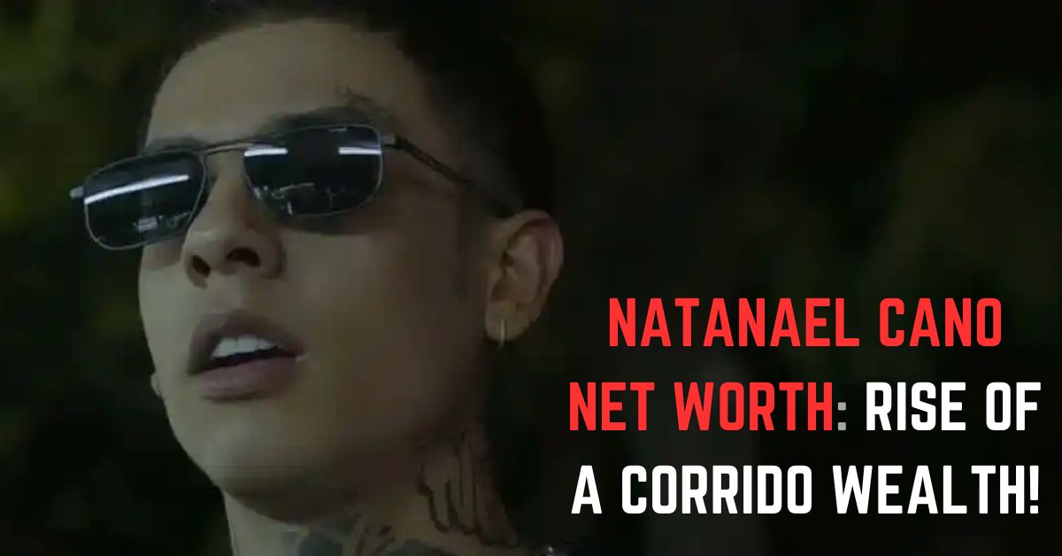 Natanael Cano Net Worth: Rise Of a Corrido Wealth!